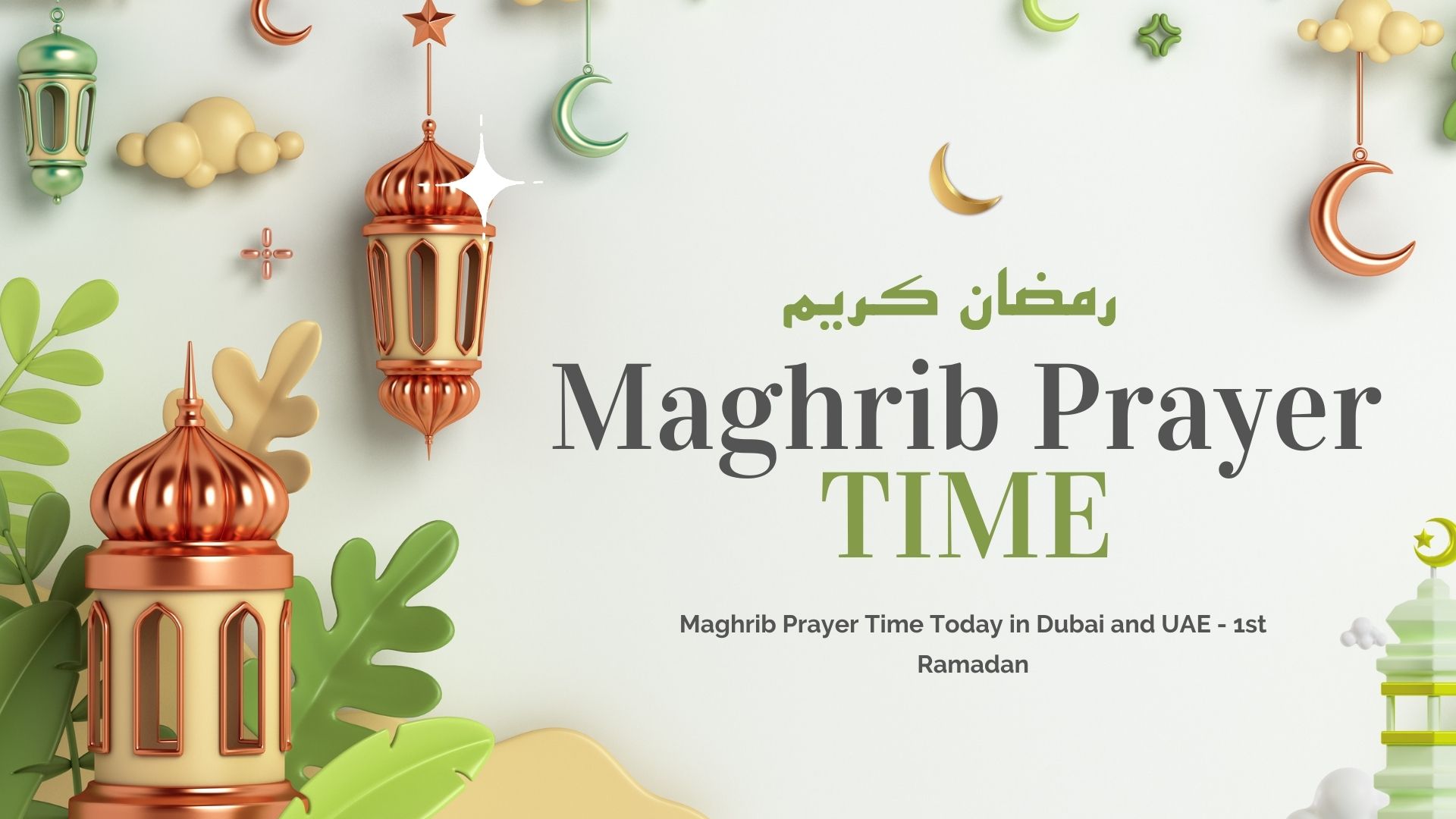 Maghrib Prayer Time Today in Dubai and UAE - 1st Ramadan